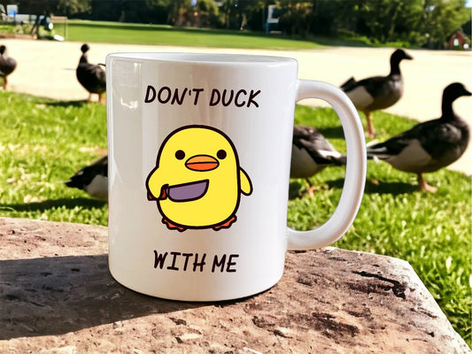 Don’t Duck With Me Mug