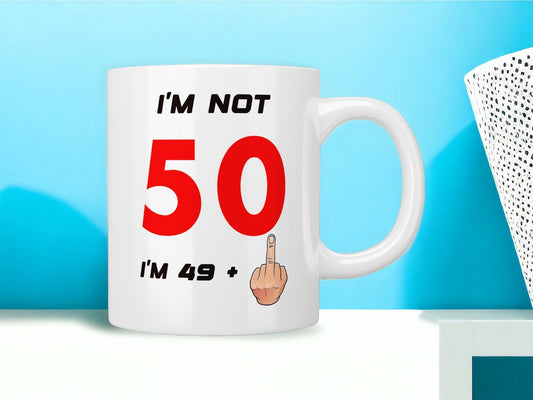 50th Birthday: I’m not 50 I’m 49+1 (middle finger) mug