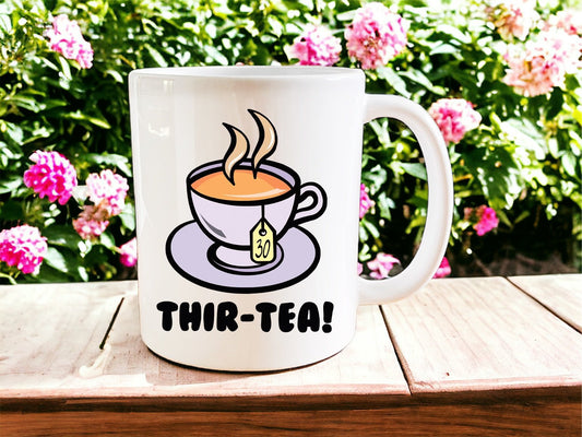 30th Birthday: Thir-tea! mug