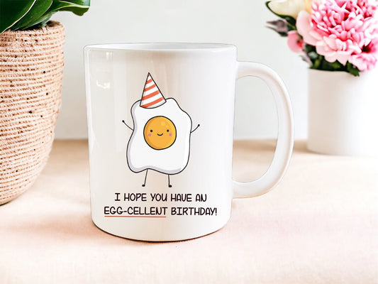 I hope you have an egg-cellent birthday mug