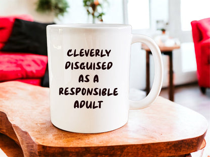 Cleverly disguised as a responsible adult mug