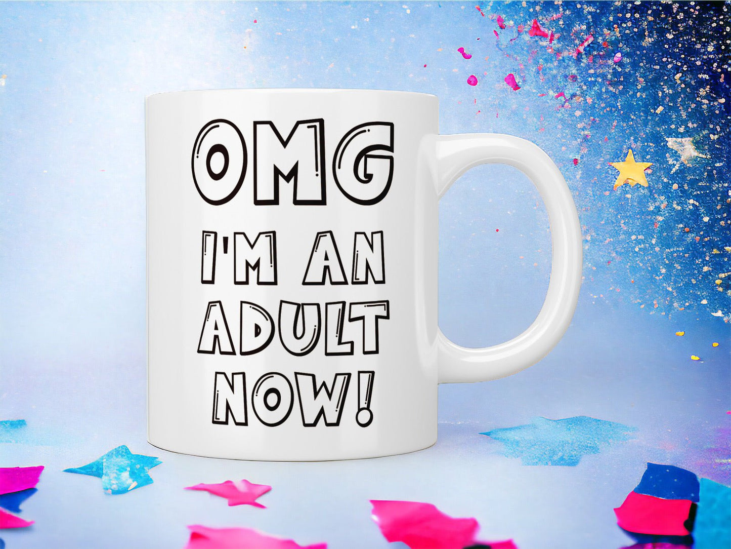 18th Birthday: OMG I’m an adult now! mug