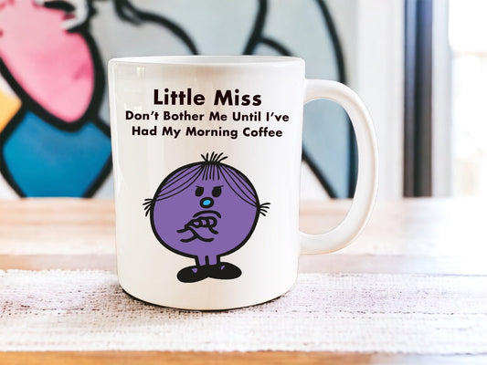 Little Miss don’t bother me until I’ve had my morning coffee mug