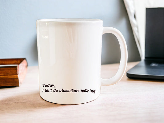 Today, I will do absolutely nothing mug