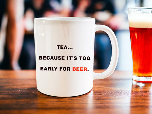 Tea… because it’s too early for beer mug