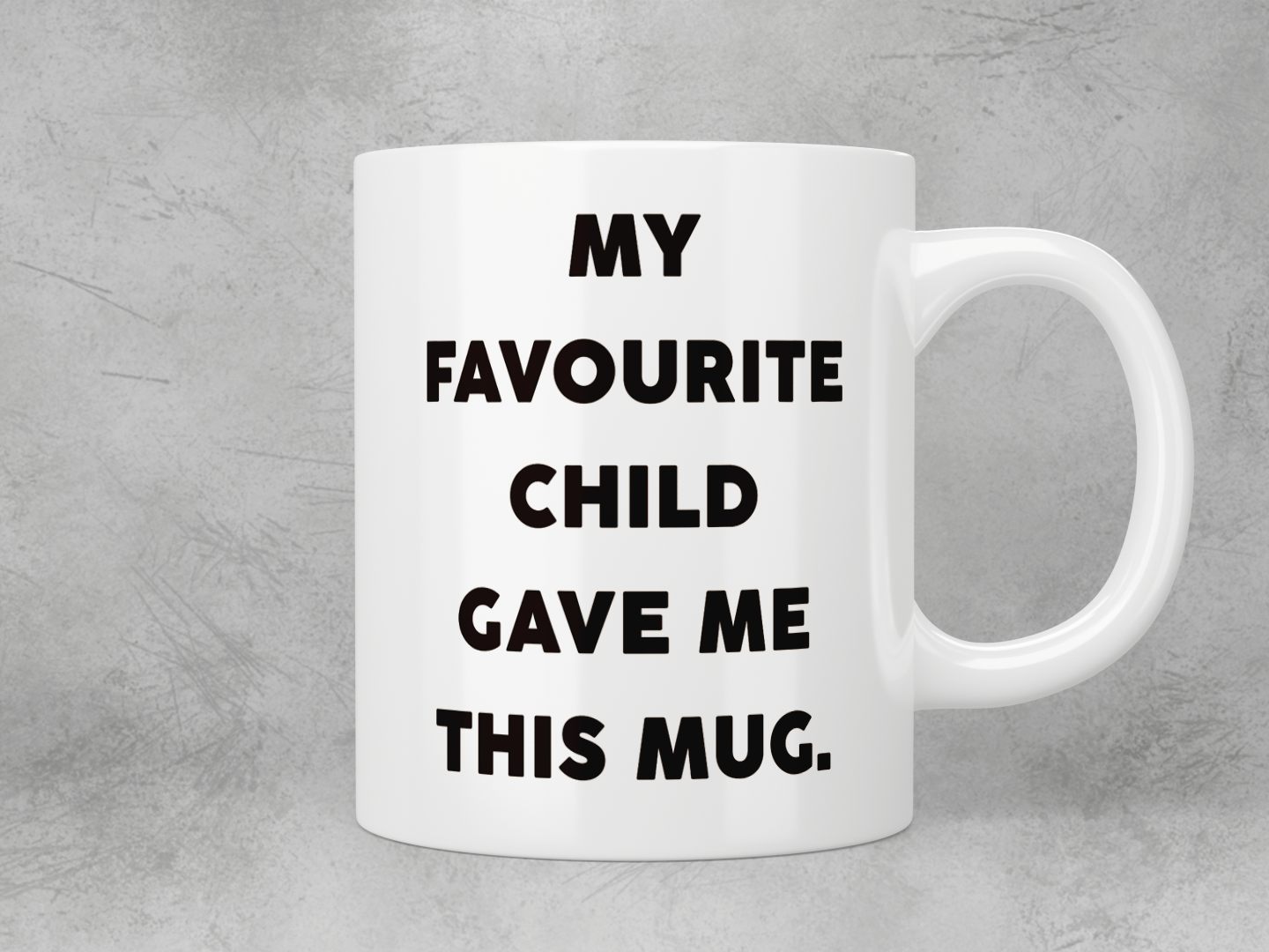 My favourite child gave me this mug - mug