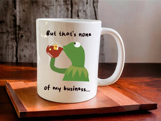 Kermit the Frog “but that’s none of my business” meme mug