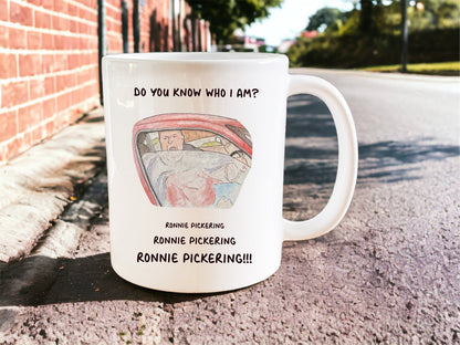 Ronnie Pickering, do you know who I am? mug