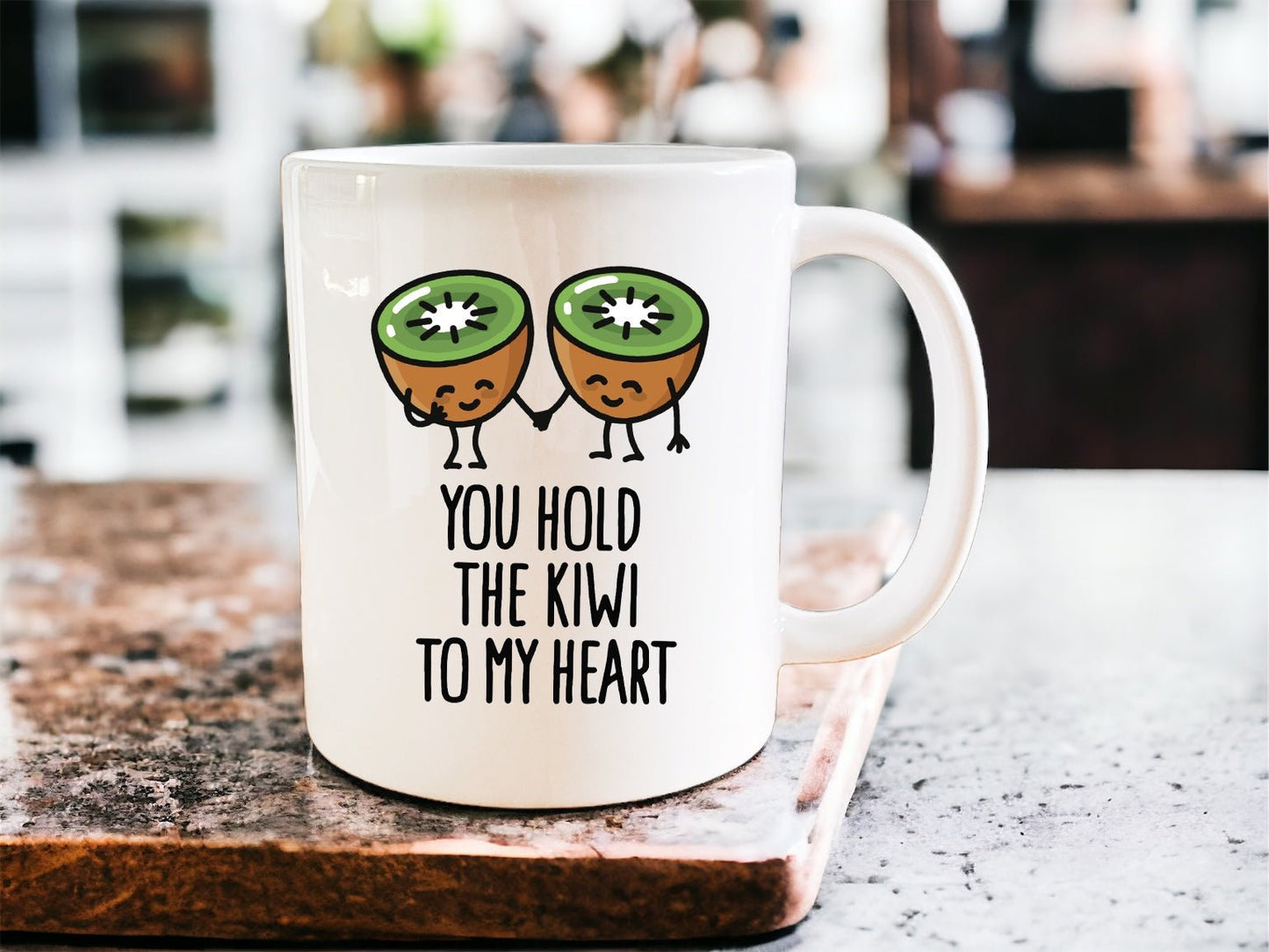 You hold the kiwi to my heart mug