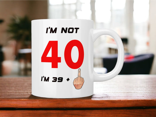 40th Birthday: I’m not 40 I’m 39+1 (middle finger) mug