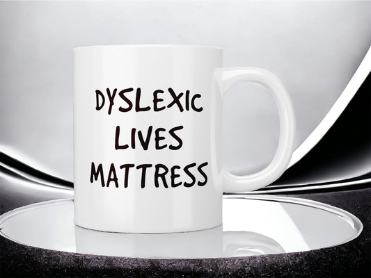 Dyslexic Lives Mattress mug