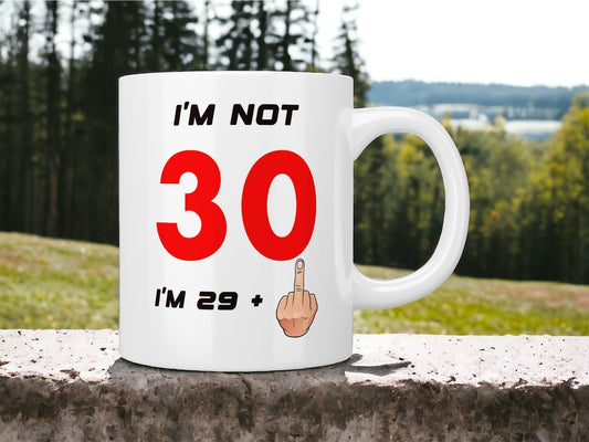 30th Birthday: I’m not 30 I’m 29+1 (middle finger) mug