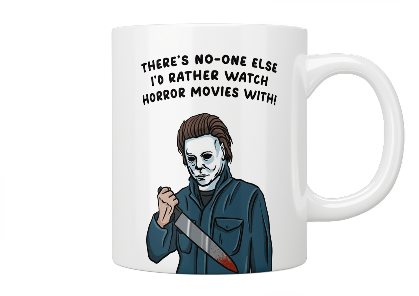 Michael Myers “There’s No-One Else I’d Rather Watch Horror Movies With” Halloween Mug