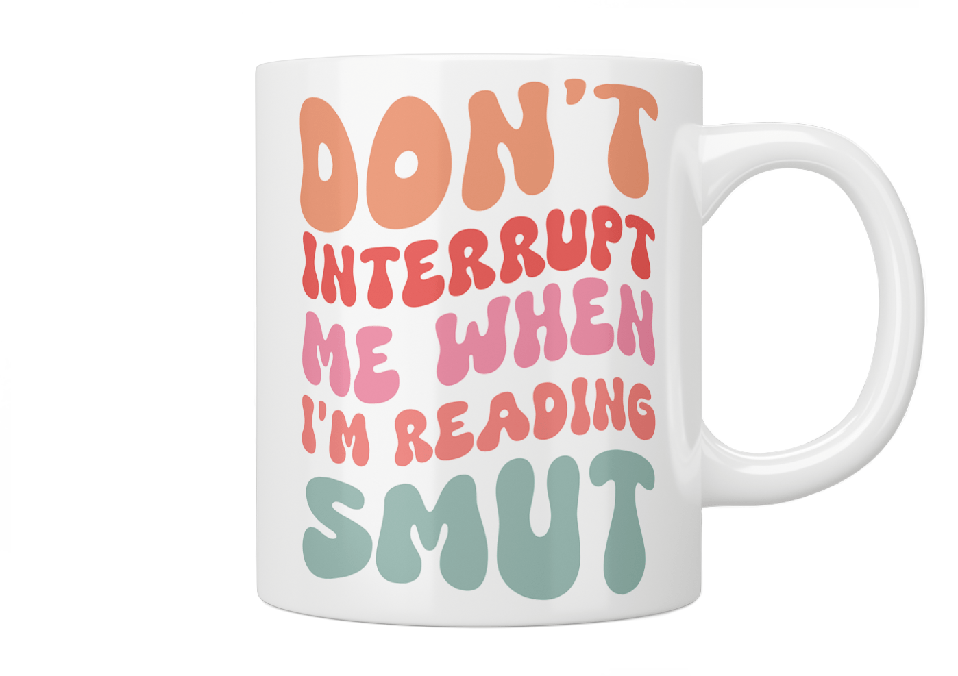 Don't Interrupt Me When I'm Reading Smut Mug