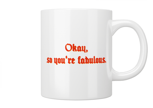 Saltburn “Okay, So You’re Fabulous” Mug