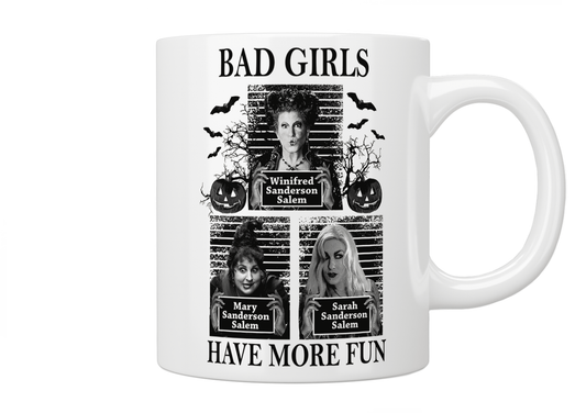 Bad Girls Have More Fun - Sanderson Sisters (Hocus Pocus) Mug