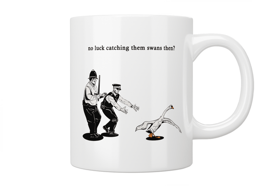 No Luck Catching Them Swans Then? - Hot Fuzz Mug